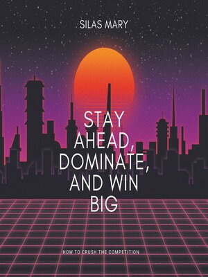 cover image of Stay Ahead, Dominate, and Win Big
